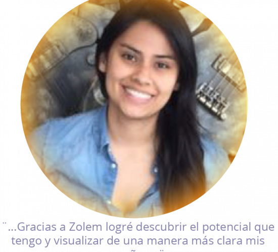 Testimonio Zolem: "Gracias a Zolem logré descubrir el potencial que tengo de una manera más clara mis sueños"